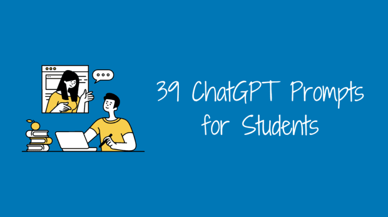 39 ChatGPT Prompts For Students To Help Them Thrive In Their Learning